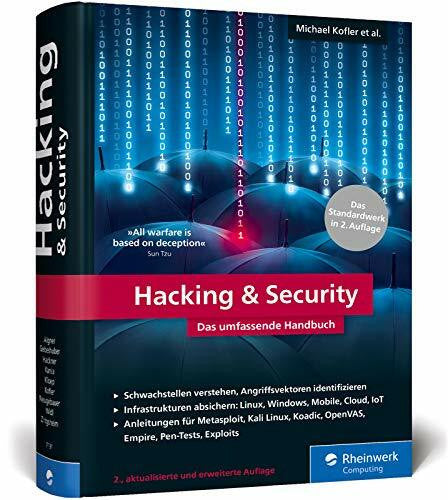 Neugebauer, Frank Hacking u. Security: Das umfassende Hacking-Handbuch mit über 1.000 Seiten Profiwissen. 2., aktualisierte Auflage des IT-Standardwerks