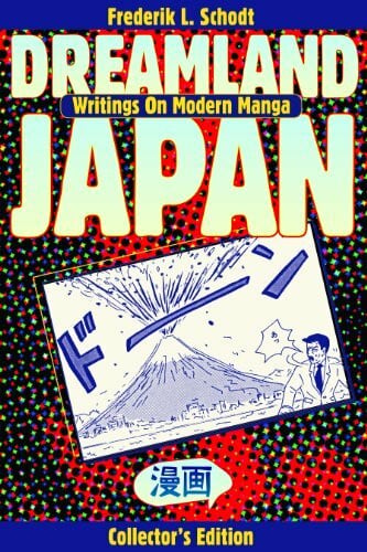 Schodt, Frederik L. Dreamland Japan: Writings on Modern Manga