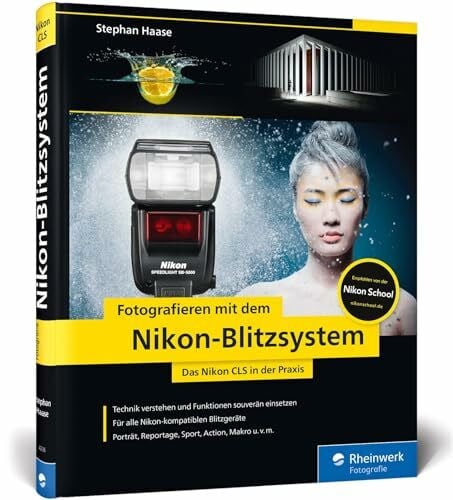 Haase, Stephan Fotografieren mit dem Nikon-Blitzsystem: Das Nikon CLS in der Praxis