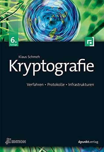 Schmeh, Klaus Kryptografie: Verfahren, Protokolle, Infrastrukturen (iX Edition)