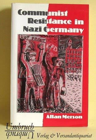 Merson, Allan Communist Resistance in Nazi Germany