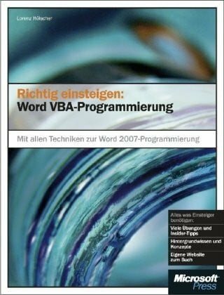 Hölscher, Lorenz Richtig einsteigen: Word VBA-Programmierung: Mit allen Techniken zur Word 2007-Programmierung