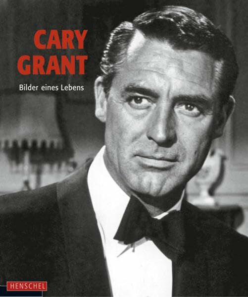 Yann-Brice Dherbier Cary Grant: Bilder eines Lebens