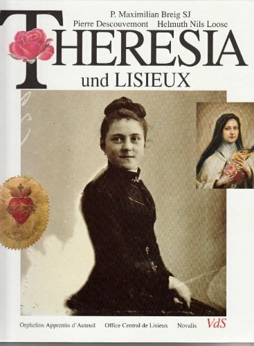 Descouvement, Pierre Theresia und Lisieux: Hrsg. v. Theresienwerk Augsburg
