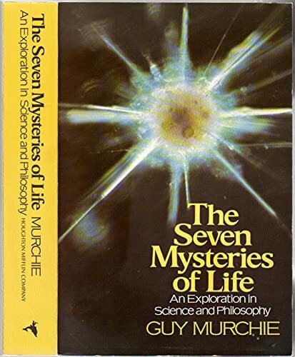 Murchie, Guy The Seven Mysteries of Life: An Exploration in Science & Philosophy