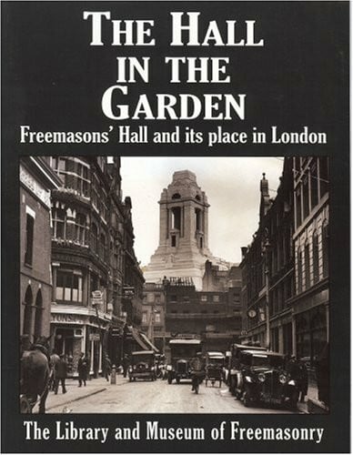 Library and Museum of Freemasonry Unknow The Hall in the Garden: The Story of Freemasons Hall