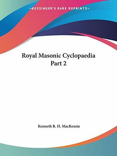 Mackenzie, Kenneth R. H. Royal Masonic Cyclopaedia Part 2 (Royal Masonic Cyclopaedia 1877)