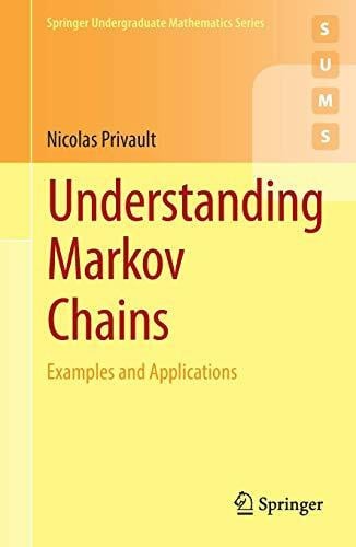Privault, Nicolas Understanding Markov Chains: Examples and Applications (Springer Undergraduate Mathematics Series)