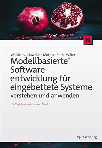 Willert, Andreas Modellbasierte Softwareentwicklung für eingebettete Systeme verstehen und anwenden