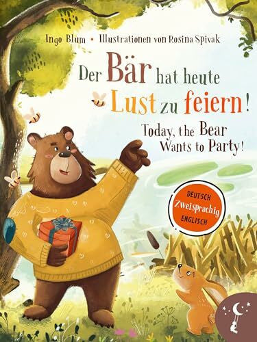 Spivak, Rosina Der Bär hat heute Lust zu feiern – Today, The Bear Wants to Party: Bilderbuch in Deutsch und Englisch über kleine Lügen und große Auswirkungen (Kleine ... Bücher. Zweisprachige Geschichten für Kinder)