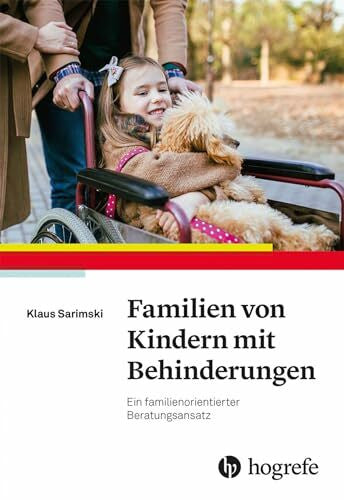 Sarimski, Klaus Familien von Kindern mit Behinderungen: Ein familienorientierter Beratungsansatz