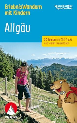 Soeffker, Sigrid ErlebnisWandern mit Kindern Allgäu: 30 Touren mit GPS-Tracks und vielen Freizeittipps (Rother Wanderbuch)