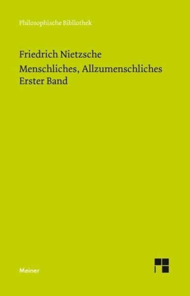 Scheier, Claus-Artur Menschliches, Allzumenschliches. Erster Band: (Neue Ausgabe 1886) (Philosophische Bibliothek)