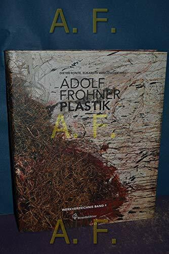 Elisabeth Voggeneder Adolf Frohner. Das plastische Werk - Werkverzeichnis Band 1