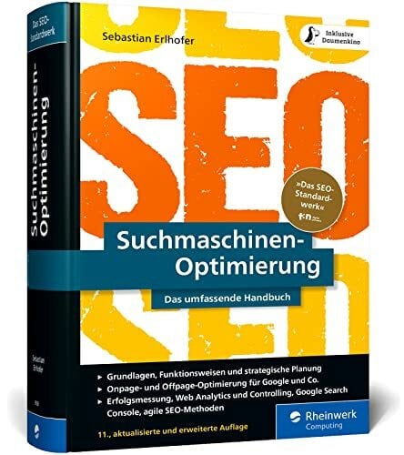 Erlhofer, Sebastian Suchmaschinen-Optimierung: Das SEO-Standardwerk in neuer Auflage. Über 1.000 Seiten Praxiswissen und Profitipps zu SEO, Google u. Co.