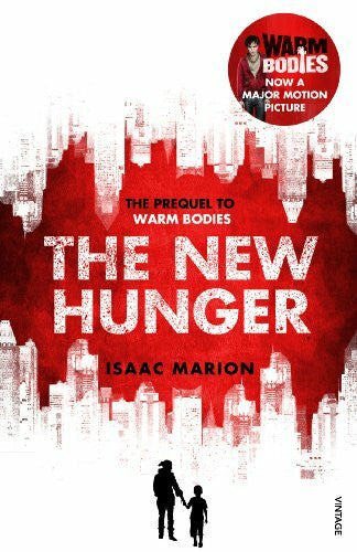 Marion, Isaac The New Hunger (The Warm Bodies Series): The Prequel to Warm Bodies