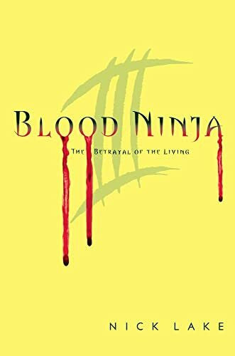 Lake, Nick Blood Ninja III: The Betrayal of the Living