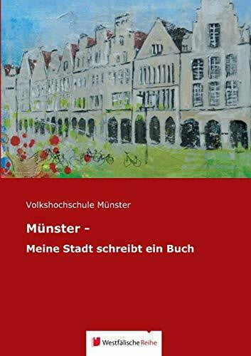 -Freundeskreis, VHS Münster - Meine Stadt schreibt ein Buch: Volkshochschule Münster. VHS-Freundeskreis