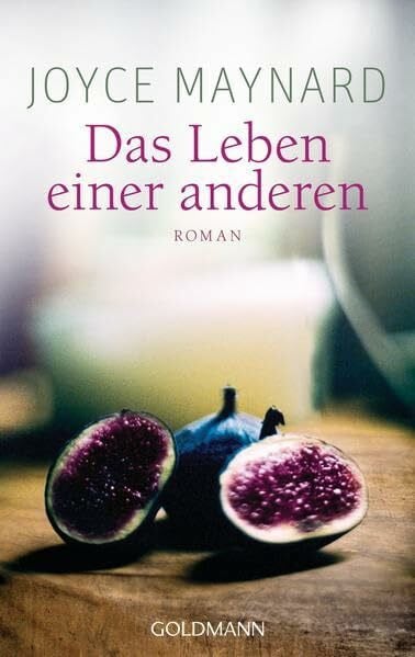 Maynard, Joyce Das Leben einer anderen: Roman