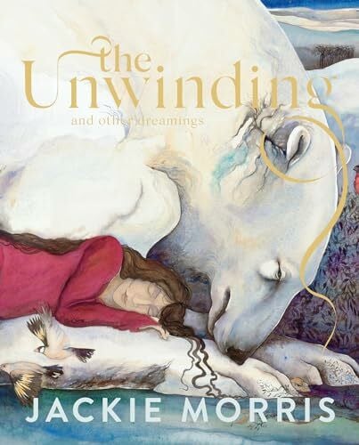 Morris, Jackie The Unwinding: and other dreamings