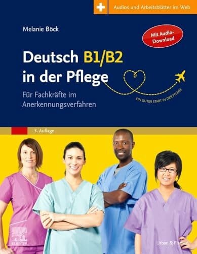 Rohrer, Hans-Heinrich Deutsch B1/B2 in der Pflege: Für Fachkräfte im Anerkennungsverfahren - mit Zugang zum Elsevier-Portal