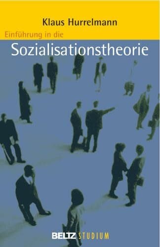 Hurrelmann, Klaus Einführung in die Sozialisationstheorie (Beltz Studium)