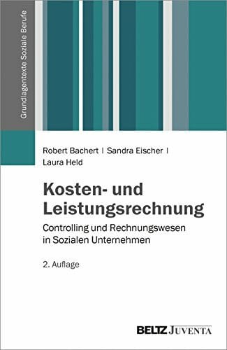 Held, Laura Kosten- und Leistungsrechnung: Controlling und Rechnungswesen in Sozialen Unternehmen (Grundlagentexte Soziale Berufe)