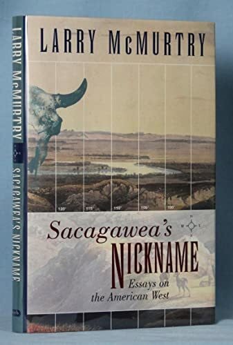 McMurtry, Larry Sacagawea'S Nickname: Essays on the American West