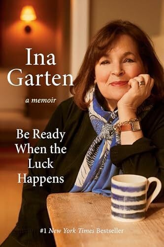 Garten, Ina Be Ready When the Luck Happens: A Memoir
