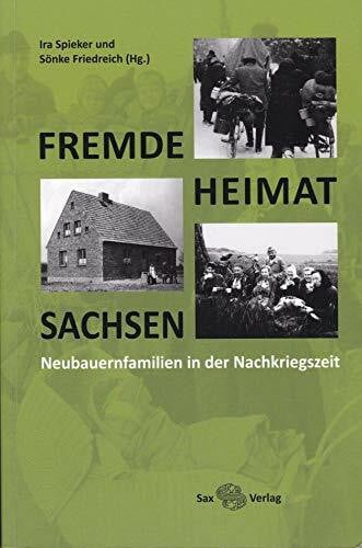 Friedreich, Sönke Fremde – Heimat – Sachsen: Neubauernfamilien in der Nachkriegszeit