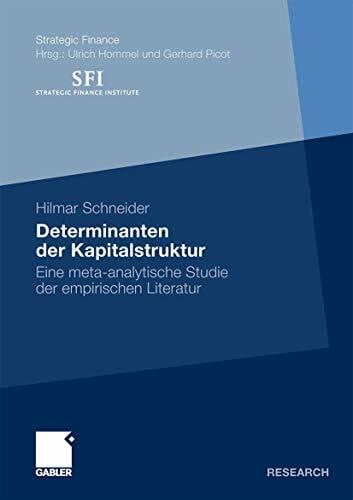 Schneider, Hilmar Determinanten der Kapitalstruktur: Eine meta-analytische Studie der empirischen Literatur (Strategic Finance)