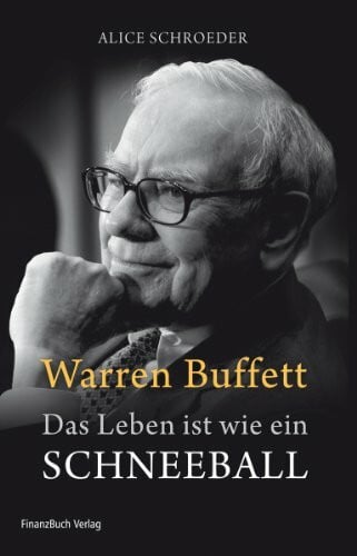 Schroeder, Alice Warren Buffett - Das Leben ist wie ein Schneeball