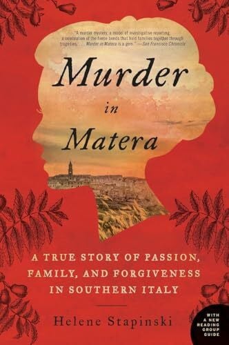 Stapinski, Helene Murder In Matera: A True Story of Passion, Family, and Forgiveness in Southern Italy