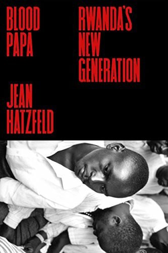 Jordan, Joshua David Blood Papa: Rwanda's New Generation