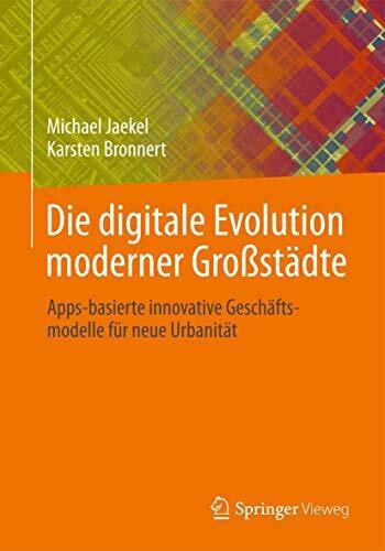 Bronnert, Karsten Die digitale Evolution moderner Großstädte: Apps-basierte innovative Geschäftsmodelle für neue Urbanität