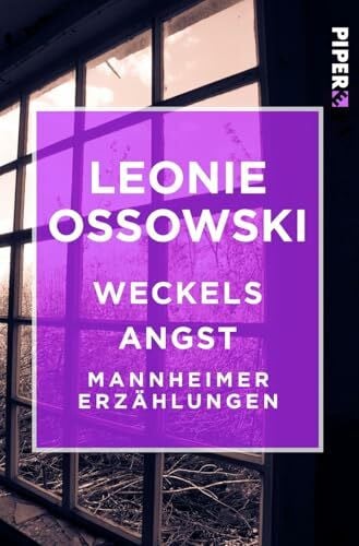 Ossowski, Leonie Weckels Angst: Mannheimer Erzählungen