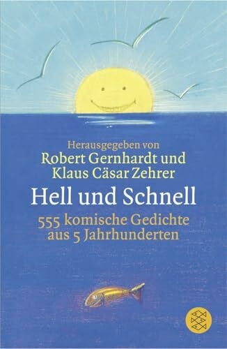 Gernhardt, Robert Hell und Schnell: 555 komische Gedichte aus 5 Jahrhunderten
