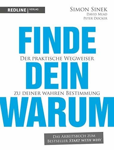Sinek, Simon Finde dein Warum: Der praktische Wegweiser zu deiner wahren Bestimmung