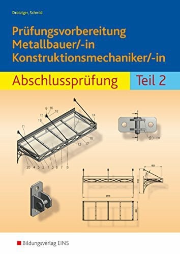 Schmid, Klaus Prüfungsvorbereitung / Prüfungsvorbereitung Metallbauer/-in Konstruktionsmechaniker/-in: Metall / Abschlussprüfung Teil 2