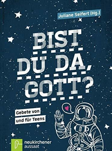 Sonnhüter, Andreas Bist du da, Gott?: Gebete von und für Teens