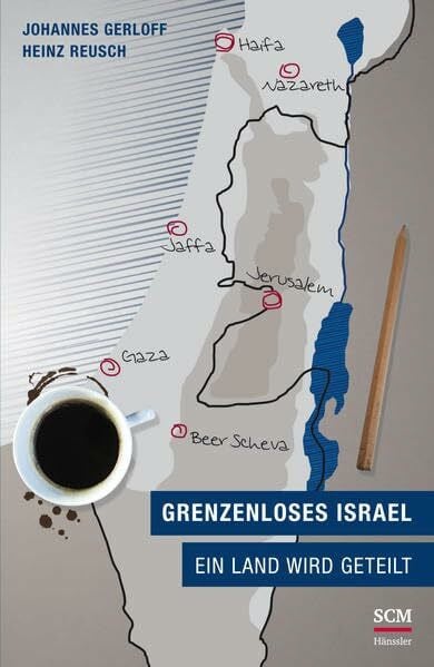 Gerloff, Johannes Grenzenloses Israel: Ein Land wird geteilt