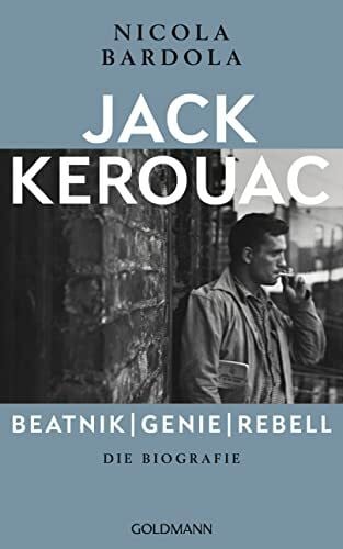 Bardola, Nicola Jack Kerouac: Beatnik, Genie, Rebell: Die Biografie