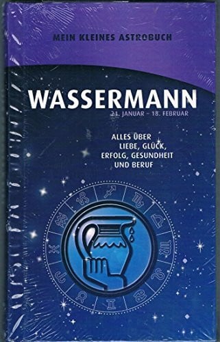 Zeller, Alfred P. und Vera Baschlakow WASSERMANN 21. Januar - 18. Februar / Mein kleines Astrobuch