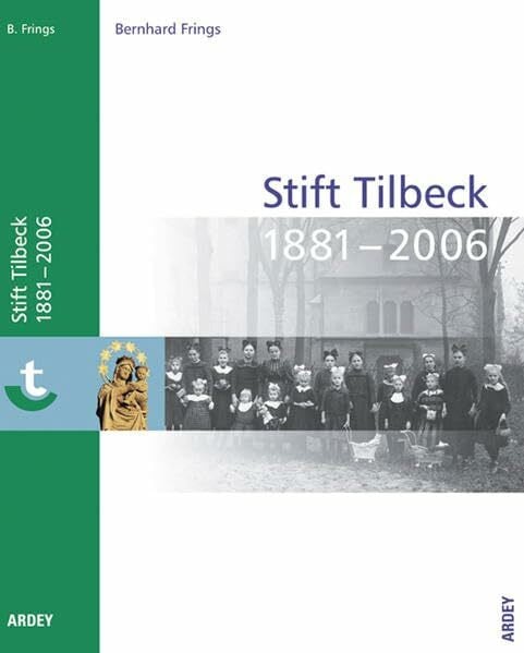 Frings, Bernhard 125 Jahre Stift Tilbeck: Hrsg.: Stift Tilbeck GmbH