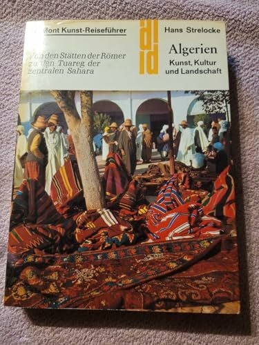 Strelocke, Hans Algerien Kunst, Kultur und Landschaft: Von den Stätten der Römer zu den Tuaregs der zentralen Sahara (DUMONT Kunst-Reiseführer)