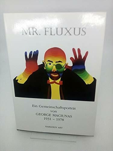 Ann Noel Mr. Fluxus. Ein Gemeinschaftsporträt von George Maciunas 1931-1978