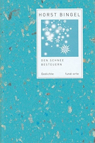 Bingel, Horst Den Schnee besteuern: Gedichte (fund-orte)
