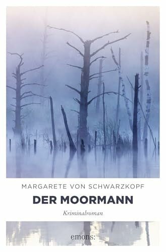von Schwarzkopf, Margarete Der Moormann: Kriminalroman (Anna Bentorp)