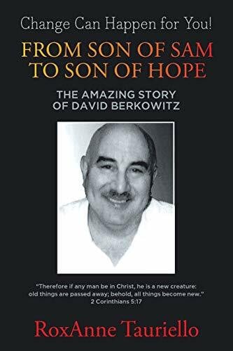 Tauriello, Roxanne From Son of Sam to Son of Hope: The Amazing Story of David Berkowitz