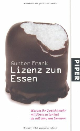 Frank, Gunter Lizenz zum Essen: Warum Ihr Gewicht mehr mit Stress zu tun hat als mit dem, was Sie essen